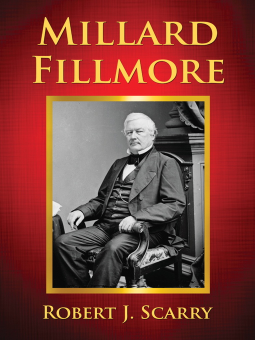 Title details for Millard Fillmore by Robert J. Scarry - Available